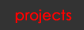 Projects